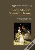 Approaches To Teaching Early Modern Spanish Drama