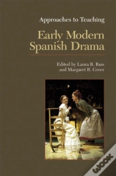 Approaches To Teaching Early Modern Spanish Drama