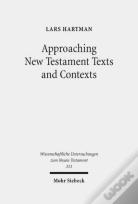 Approaching New Testament Texts And Contexts