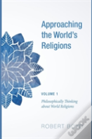 Approaching The World'S Religions, Volume 1