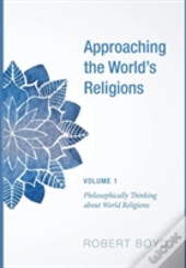 Approaching The World'S Religions, Volume 1