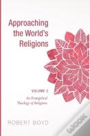Approaching The World'S Religions, Volume 2