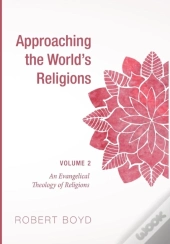 Approaching The World'S Religions, Volume 2
