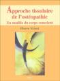 Approche Tissulaire De L'Osteopathie T.1 ; Un Modèle Du Corps Conscient - Preview