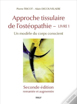 Capa do artigo Approche Tissulaire De L'Ostéopathie Tome 1 : Pour Une Ostéopathie De La Conscience