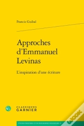 Approches D'Emmanuel Levinas : L'Inspiration D'Une Écriture