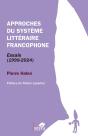 Approches Du Système Littéraire Francophone : Essais (1998-2024) - Preview