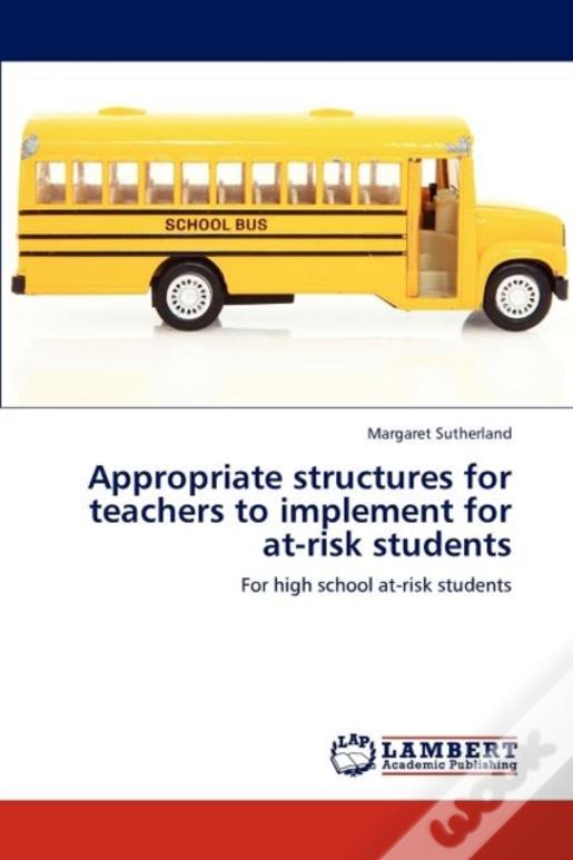 Appropriate Structures For Teachers To Implement For At-Risk Students