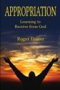 Appropriation: Learning To Recieve From God - Preview