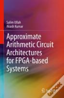 Approximate Arithmetic Circuit Architectures For Fpga-Based Systems