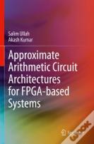 Approximate Arithmetic Circuit Architectures For Fpga-Based Systems