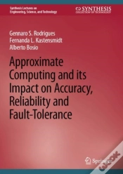 Capa do artigo Approximate Computing And Its Impact On Accuracy, Reliability And Fault-Tolerance