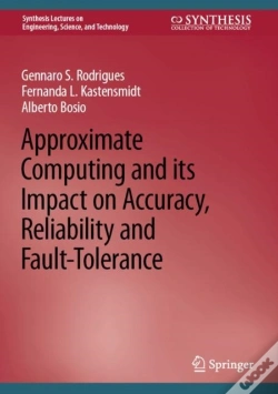 Capa do artigo Approximate Computing And Its Impact On Accuracy, Reliability And Fault-Tolerance
