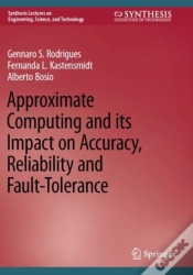 Capa do artigo Approximate Computing And Its Impact On Accuracy, Reliability And Fault-Tolerance