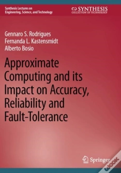 Capa do artigo Approximate Computing And Its Impact On Accuracy, Reliability And Fault-Tolerance