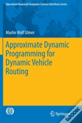 Approximate Dynamic Programming For Dynamic Vehicle Routing