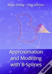 Approximation And Modeling With B-Splines