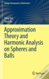 Approximation Theory And Harmonic Analysis On Spheres And Balls