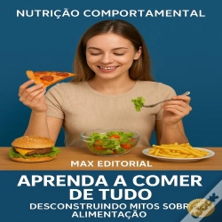 Capa do artigo Aprenda A Comer De Tudo: Desconstruindo Mitos Sobre Alimentação