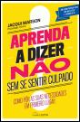 Aprenda a Dizer Não Sem se Sentir Culpado - Preview