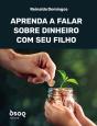 Aprenda A Falar Sobre Dinheiro Com Seu Filho - Preview