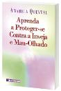 Aprenda a Proteger-se contra a Inveja e Mau-Olhado - Preview