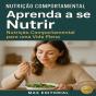 Aprenda A Se Nutrir: Nutrição Comportamental Para Uma Vida Plena - Preview