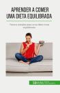 Aprender A Comer Uma Dieta Equilibrada : Passos Simples Para Uma Dieta Mais Equilibrada - Preview