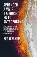 Aprender A Vivir Y A Morir En El Antropoceno