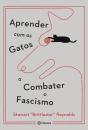 Aprender Com Os Gatos A Combater O Fascismo - Preview