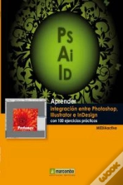 Capa do artigo Aprender Integración Entre Photoshop Illustrator E Indesign Con 100 Ejercicios Prácticos