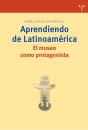 Aprendiendo De Latinoamérica. El Museo Como Protagonista - Preview