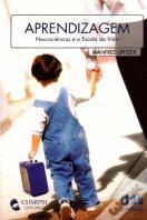 Aprendizagem - Neurociências e a Escola da Vida