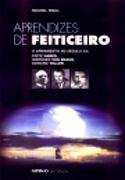 Aprendizes de Feiticeiro. O Armamento no Século XX: Fritz Haber, Wernher von Braun, Edward Teller