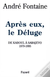 Apres Eux, Le Deluge De Kaboul A Sarajevo 1979-1995
