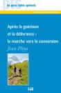 Après La Guérison Et La Délivrance : La Marche Vers La Conversion - Preview