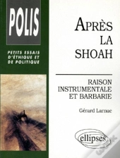 Après La Shoah - Raison Instrumentale Et Barbarie