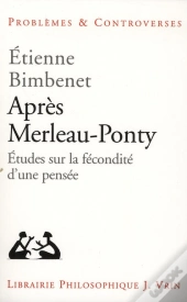 Après Merleau-Ponty ; Études Sur La Fécondité D'Une Pensée