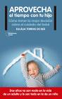 Aprovecha El Tiempo Con Tu Hijo - Preview