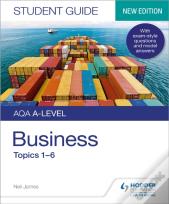 Aqa A-Level Business Student Guide 1: Topics 1â€“6
