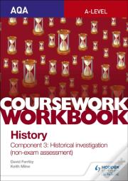 Aqa A-Level History Coursework Workbook: Component 3 Historical Investigation (Non-Exam Assessment)