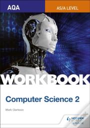 Aqa As/A-Level Computer Science Workbook 2