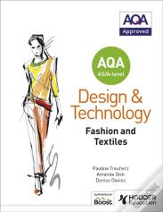 Aqa As/A-Level Design And Technology: Fashion And Textiles