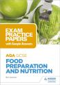 Aqa Gcse Food Preparation And Nutrition: Exam Practice Papers With Sample Answers - Preview