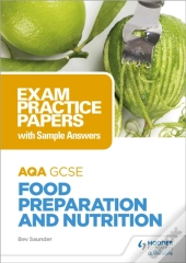 Aqa Gcse Food Preparation And Nutrition: Exam Practice Papers With Sample Answers
