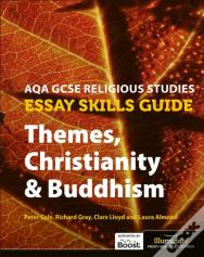 Aqa Gcse Religious Studies Essay Skills Guide: Themes, Christianity & Buddhism