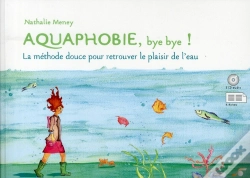 Capa do artigo Aquaphobie, Bye Bye ! ; La Méthode Douce Pour Retrouver Le Plaisir De L'Eau
