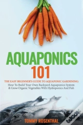 Aquaponics 101: The Easy Beginner'S Guid