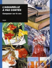 Aquarelle À Pas Contés ; Composer Sur Le Sec