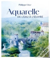 Aquarelle : De L'Eau À L'Oeuvre